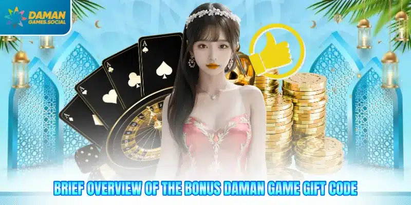 Brief overview of the bonus Daman Game gift code