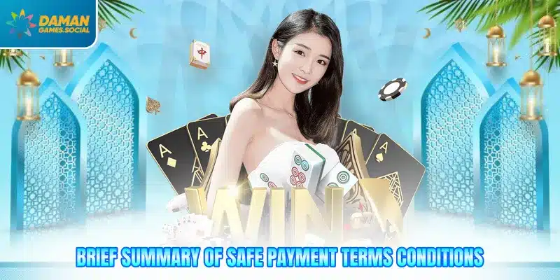 Brief summary of safe payment terms conditions