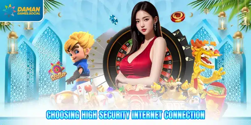 Choosing high security internet connection