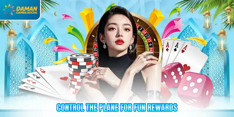 Control the plane for fun rewards