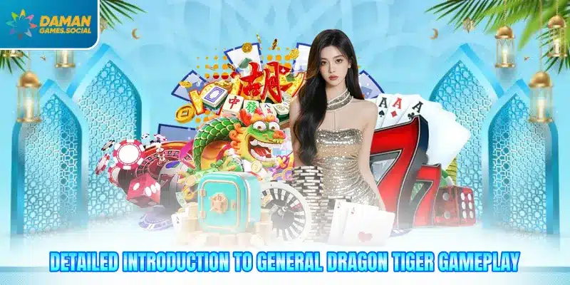 Detailed introduction to general dragon tiger gameplay