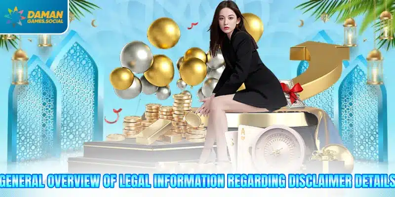 General overview of legal information regarding disclaimer details