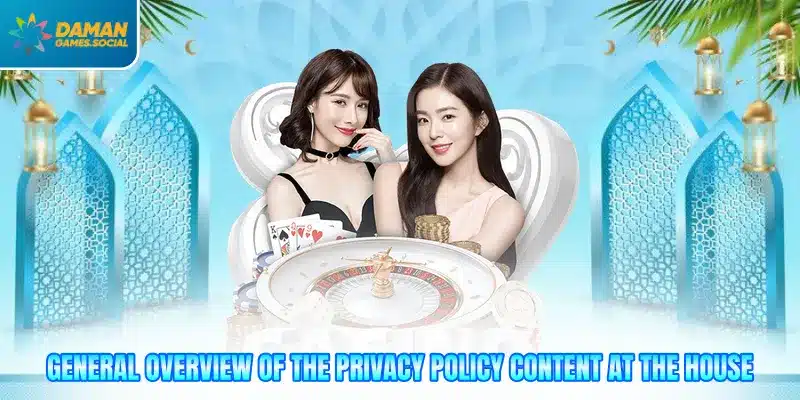 General overview of the privacy policy content at the house
