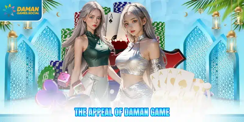 The appeal of Daman Game