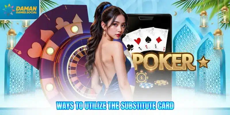 Ways to utilize the substitute card